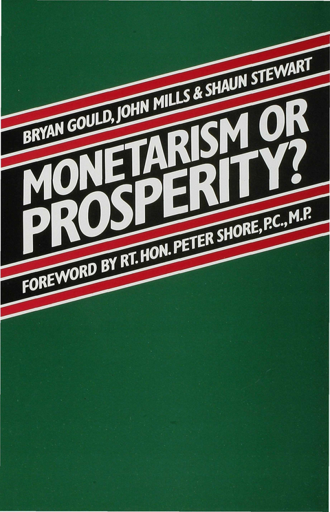 Monetarism or Prosperity? - Brian Gould, Shaun Stewart, John Mills