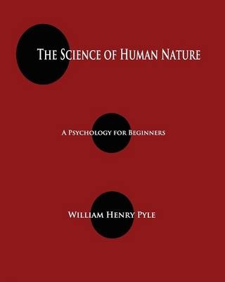 The Science of Human Nature - William Henry Pyle