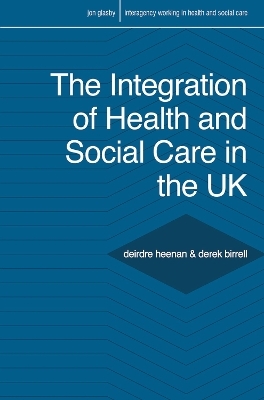 The Integration of Health and Social Care in the UK - Deirdre Heenan, Derek Birrell