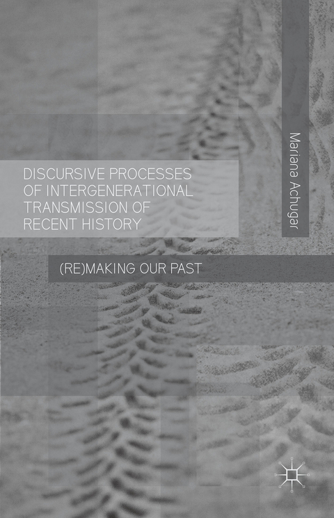 Discursive Processes of Intergenerational Transmission of Recent History - M. Achugar