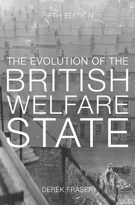 The Evolution of the British Welfare State - Derek Fraser