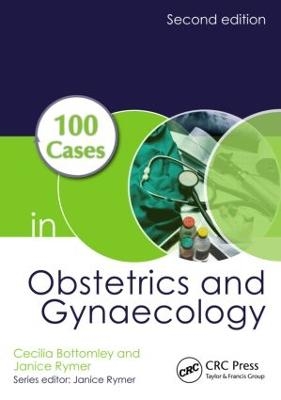 100 Cases in Obstetrics and Gynaecology - Cecilia Bottomley, Janice Rymer