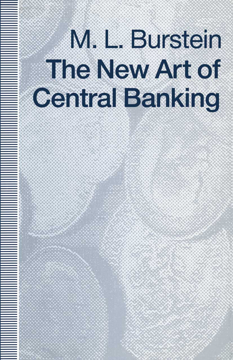 The New Art of Central Banking - M L Burstein