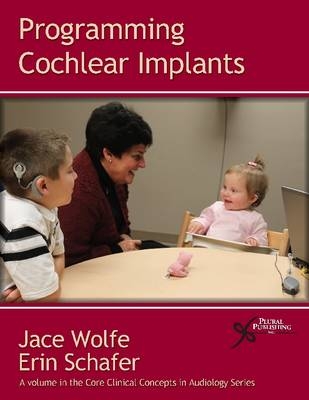 Programming Cochlear Implants - Jace Wolfe, Erin C. Schafer