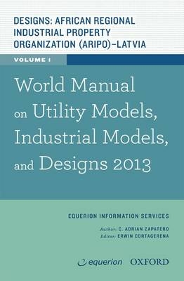 World Manual on Utility Models, Industrial Models, and Designs -  Equerion Information Services Corporation, C. Adrian Zapatero