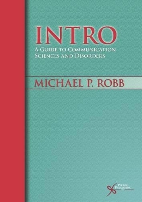 INTRO: A Guide to Communication Sciences and Disorders - Michael P. Robb