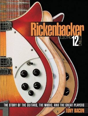 Rickenbacker Electric 12-String - Tony Bacon