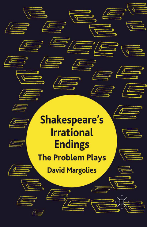 Shakespeare's Irrational Endings - D. Margolies