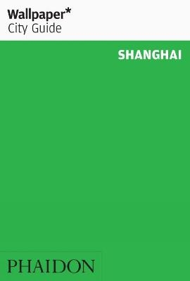 Wallpaper* City Guide Shanghai 2012 -  Wallpaper*