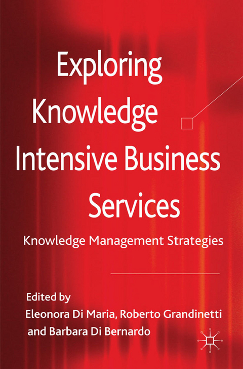 Exploring Knowledge-Intensive Business Services - Roberto Grandinetti, Barbara Di Bernardo