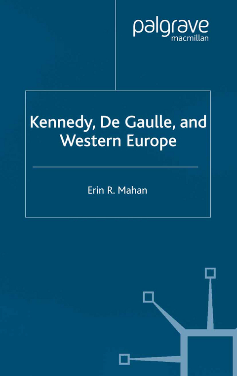 Kennedy, de Gaulle and Western Europe - E. Mahan