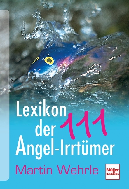 Lexikon der 111 Angel-Irrtümer - Martin Wehrle