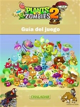 Plants vs Zombies 2 Guía del juego -  Joshua Abbott