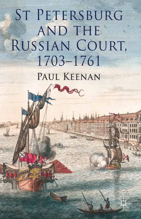 St Petersburg and the Russian Court, 1703-1761 - P. Keenan