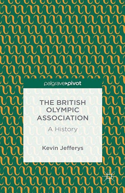 The British Olympic Association: A History - K. Jefferys