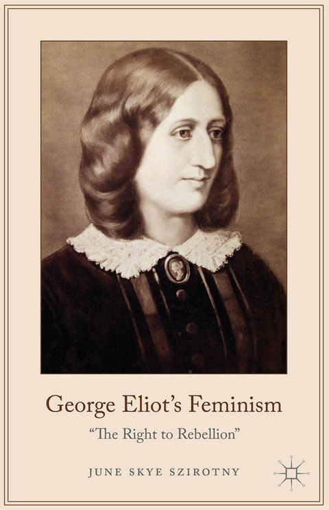 George Eliot's Feminism - June Szirotny