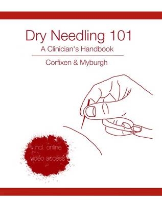 Dry Needling 101 - A Clinician's Handbook - Kim Corfixen, Corrie Myburgh