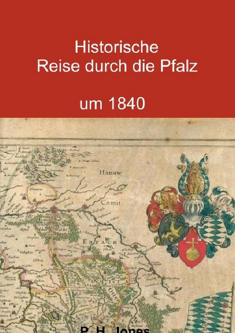 Historische Reise durch die Pfalz um 1840 - P. H. Jones