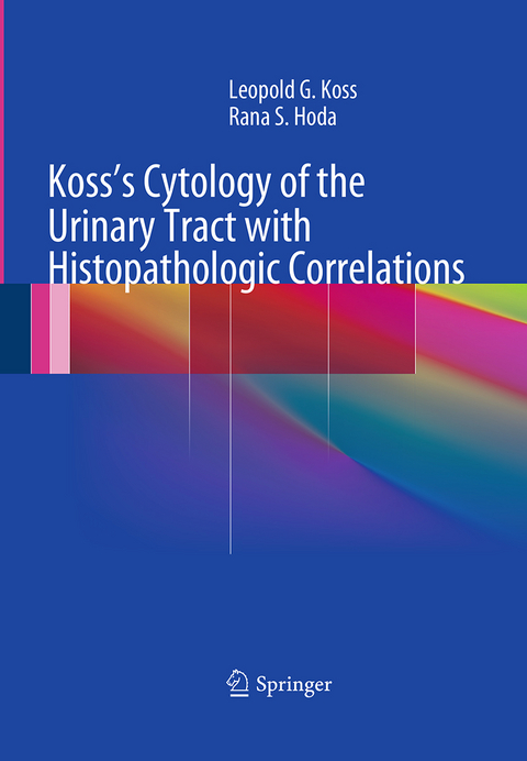 Koss's Cytology of the Urinary Tract with Histopathologic Correlations - MD Koss  FCRP  Leopold G., MD Hoda  FIAC  Rana S.