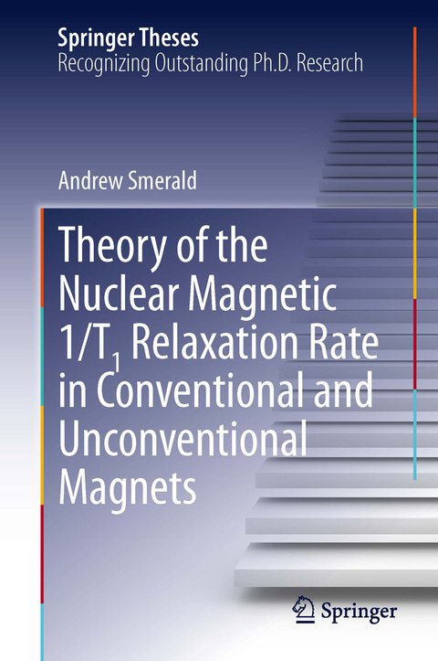 Theory of the Nuclear Magnetic 1/T1 Relaxation Rate in Conventional and Unconventional Magnets - Andrew Smerald