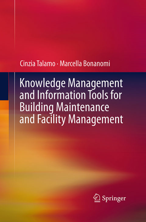 Knowledge Management and Information Tools for Building Maintenance and Facility Management - Cinzia Talamo, Marcella Bonanomi