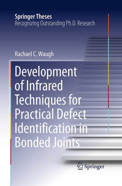 Development of Infrared Techniques for Practical Defect Identification in Bonded Joints - Rachael C. Waugh