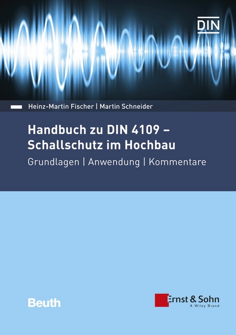 Handbuch zu DIN 4109 - Schallschutz im Hochbau - Heinz-Martin Fischer, Martin Schneider