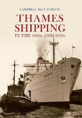 Thames Shipping in the 1960s and 1970s - Campbell McCutcheon