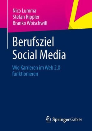 Berufsziel Social Media - Nico Lumma, Stefan Rippler, Branko Woischwill