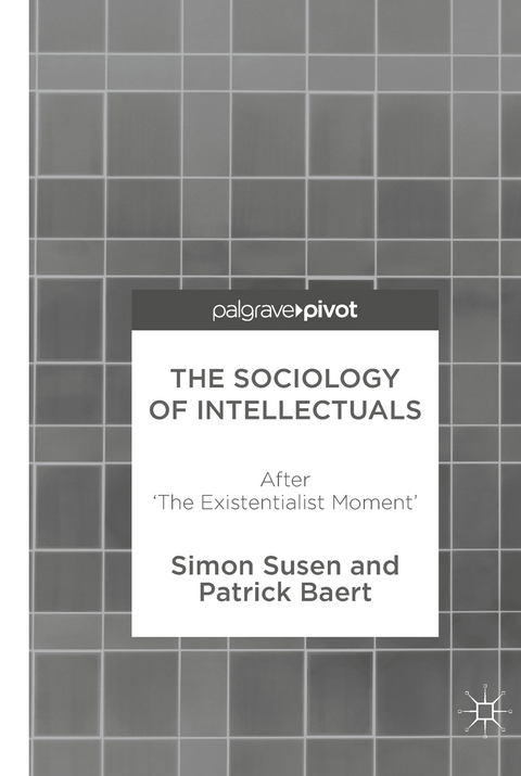 The Sociology of Intellectuals - Simon Susen, Patrick Baert