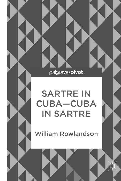 Sartre in Cuba–Cuba in Sartre - William Rowlandson