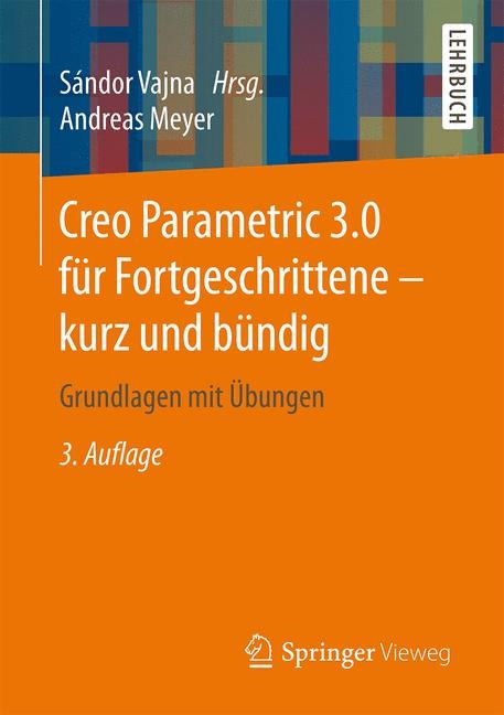 Creo Parametric 3.0 für Fortgeschrittene – kurz und bündig - Andreas Meyer