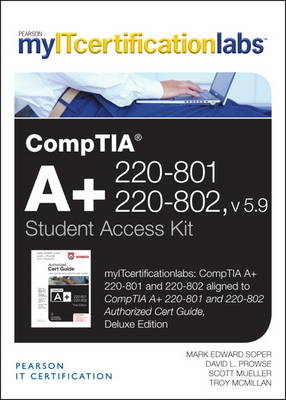 CompTIA A+ 220-801 and 220-802 Cert Guide, v5.9 MyITCertificationlab -- Access Card - Mark Edward Soper, David L. Prowse, Scott Mueller