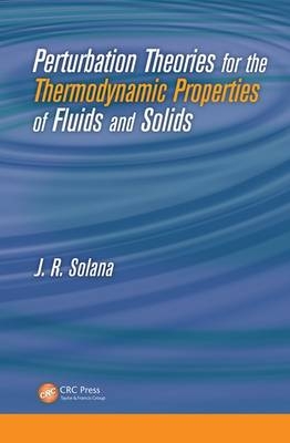 Perturbation Theories for the Thermodynamic Properties of Fluids and Solids - J. R. Solana