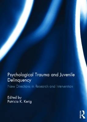 Psychological Trauma and Juvenile Delinquency - 