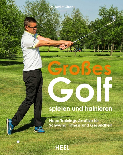 Großes Golf spielen und trainieren - Detlef Stronk