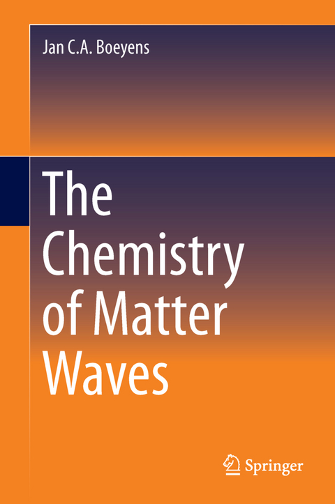 The Chemistry of Matter Waves - Jan C.A. Boeyens