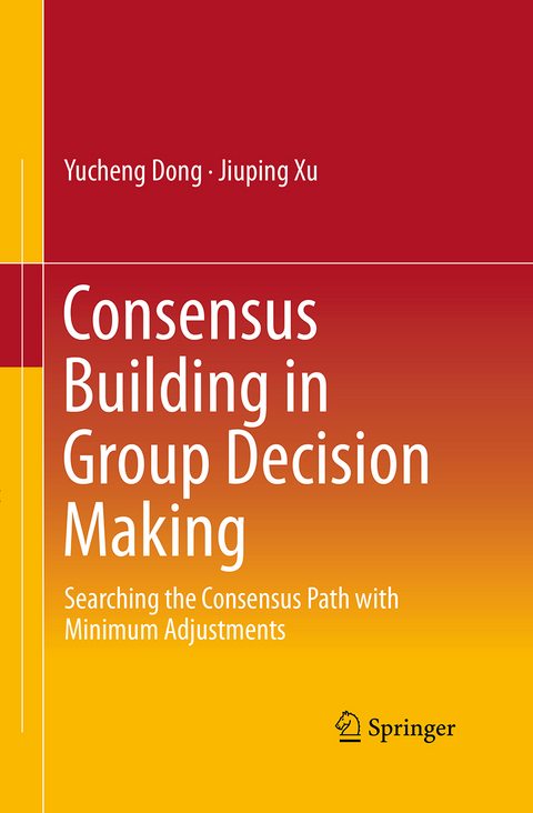 Consensus Building in Group Decision Making - Yucheng Dong, Jiuping Xu