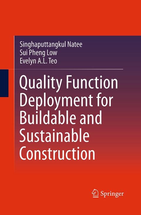 Quality Function Deployment for Buildable and Sustainable Construction - Singhaputtangkul Natee, Sui Pheng Low, Evelyn A. L. Teo