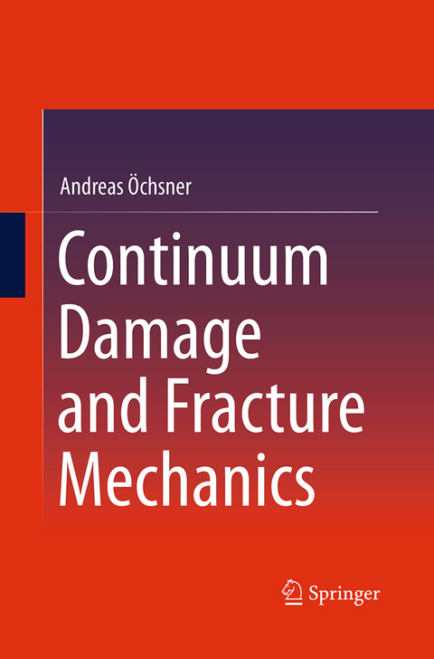 Continuum Damage and Fracture Mechanics - Andreas Öchsner