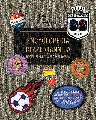 Men in Blazers Present Encyclopedia Blazertannica - Roger Bennett, Michael Davies