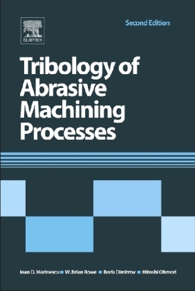 Tribology of Abrasive Machining Processes - Ioan D. Marinescu, W. Brian Rowe, Boris Dimitrov, Hitoshi Ohmori