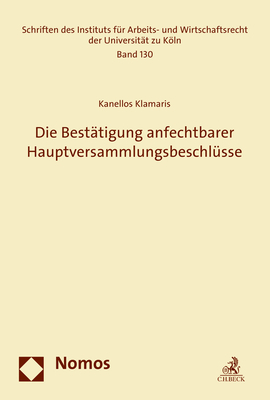 Die Bestätigung anfechtbarer Hauptversammlungsbeschlüsse - Kanellos Klamaris