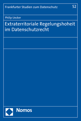 Extraterritoriale Regelungshoheit im Datenschutzrecht - Philip Uecker