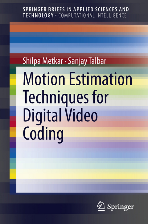 Motion Estimation Techniques for Digital Video Coding - Shilpa Metkar, Sanjay Talbar