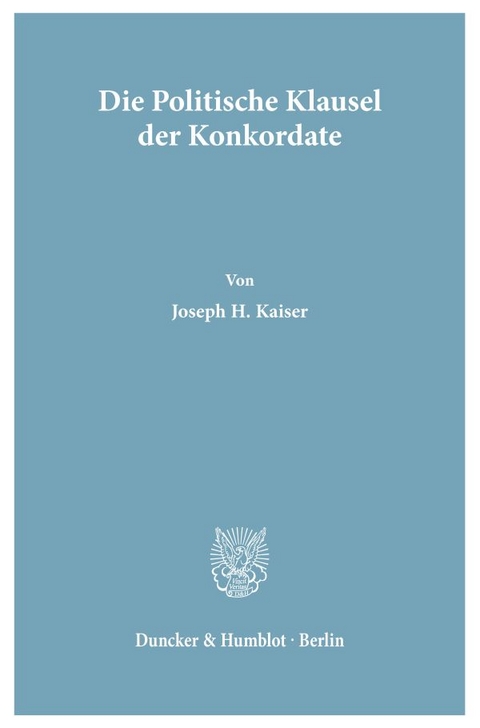 Die Politische Klausel der Konkordate. - Joseph H. Kaiser