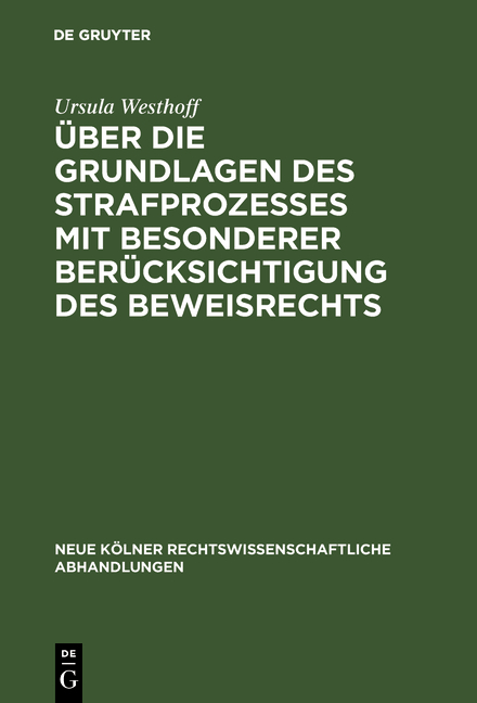 Über die Grundlagen des Strafprozesses mit besonderer Berücksichtigung des Beweisrechts - Ursula Westhoff