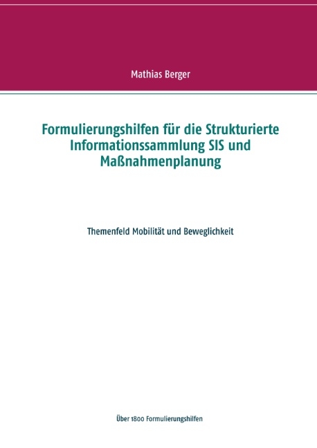 Formulierungshilfen für die Strukturierte Informationssammlung SIS und Maßnahmenplanung - Mathias Berger