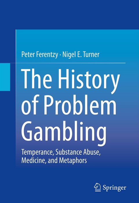 The History of Problem Gambling - Peter Ferentzy, Nigel Turner