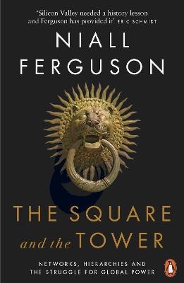 The Square and the Tower - Niall Ferguson